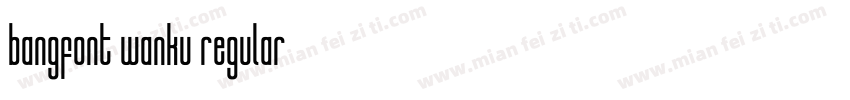 bangfont wanku regular字体转换